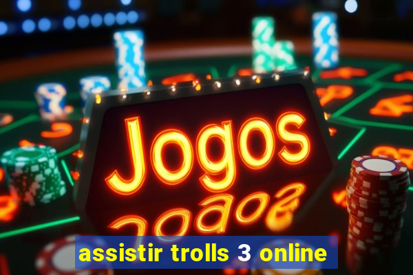 assistir trolls 3 online